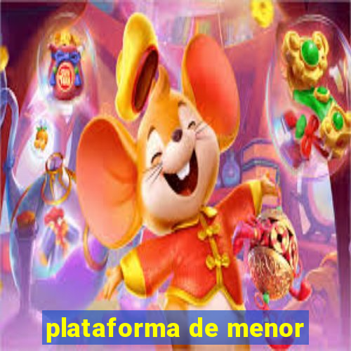 plataforma de menor